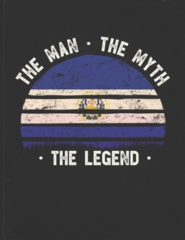 The Man The Myth The Legend: El Salvador Flag Sunset Personalized Gift Idea for Guanaco Coworker Friend or Boss  Planner Daily Weekly Monthly Undated Calendar Organizer Journal