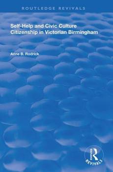 Hardcover Self-Help and Civic Culture: Citizenship in Victorian Birmingham Book