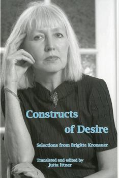 Hardcover Constructs Of Desire: Selections from Brigitte Kronauer Book