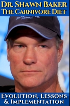 Dr.Shawn Baker - The carnivore diet: Evolution, lessons & implementation.: How you can improve your health with an animal & science based nutrition - featuring Tom Bilyeu.