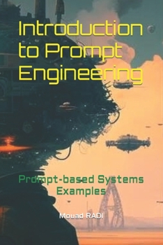 Paperback Introduction to Prompt Engineering: Prompt-based Systems Examples Book