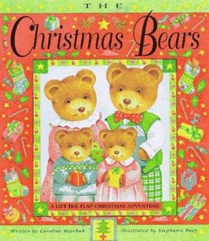 Hardcover The Christmas Bears: A Lift-The-Flap Christmas Adventure Book