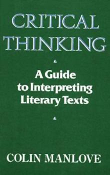 Hardcover Critical Thinking: A Guide to Interpreting Literary Texts Book