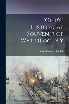 "Grip's" historical souvenir of Waterloo, N.Y