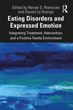 Paperback Eating Disorders and Expressed Emotion: Integrating Treatment, Intervention, and a Positive Family Environment Book