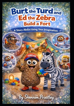 Paperback Burt the Turd and Ed the Zebra Build a Fort: A Story About Using Your Imagination Book