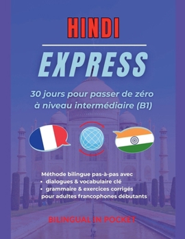 Paperback Hindi Express: 30 Jours pour Passer de Zéro à Niveau Intermédiaire (B1) [French] Book