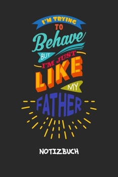 I'm Trying To Behave: NOTIZBUCH A5 Liniert Söhnchen Schreibblock - Notizblock 120 Seiten 6x9 inch Tagebuch für Erwachsene - Lustiger Spruch Sohn ... Witz Scherzkeks Geschenk (German Edition)