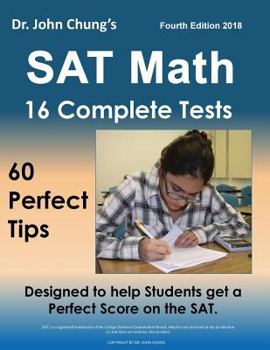 Paperback Dr. John Chung's SAT Math Fourth Edition: 60 Perfect Tips and 16 Complete Practice Tests Book