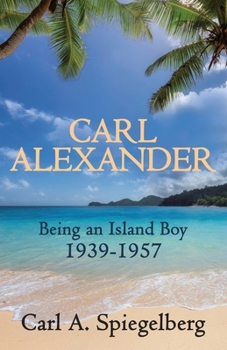 Paperback Carl Alexander: Being an Island Boy, 1939-1957 Book