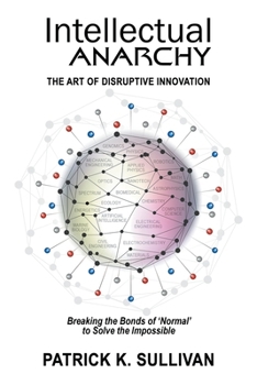 Paperback Intellectual Anarchy: The Art of Disruptive Innovation Book