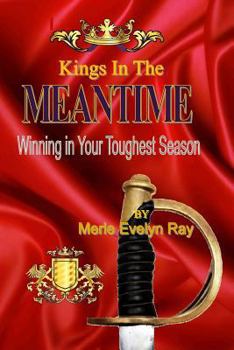 Paperback Kings in the Meantime: Winning in Your Toughest Season Book