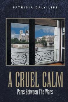 Paperback A Cruel Calm: Paris Between The Wars (Latest Edition) Book