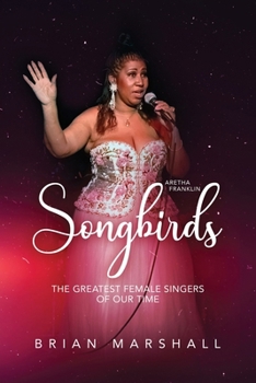 Paperback Songbirds: The Greatest Female Singers of Our Time Book