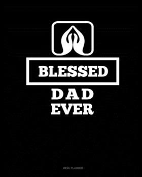 Paperback Blessed Dad Ever: Menu Planner Book