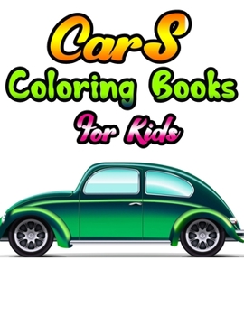 Cars Coloring Books For Kids: Cars coloring book for kids & toddlers - activity books - coloring book for Boys, Girls, Fun, ... book for kids ages 2-4, 4-8,8-12
