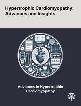 Hypertrophic Cardiomyopathy: Advances and Insights