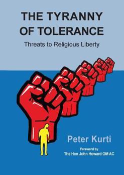 Paperback The Tyranny of Tolerance: Threats to Religious Liberty Book