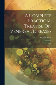 Paperback A Complete Practical Treatise On Venereal Diseases: Atlas Book