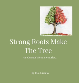 Hardcover Strong Roots Make The Tree: An educator's fond memories... [Large Print] Book