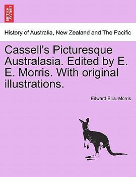 Paperback Cassell's Picturesque Australasia. Edited by E. E. Morris. with Original Illustrations. Book