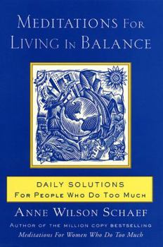 Paperback Meditations for Living in Balance: Daily Solutions for People Who Do Too Much Book