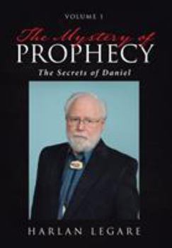 Hardcover The Mystery of Prophecy: Volume 1, The Secrets of Daniel Book