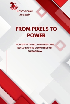 From Pixels to Power, How Crypto Billionaires Are Building the Countries of Tomorrow