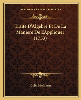 Paperback Traite D'Algebre Et De La Maniere De L'Appliquer (1753) [French] Book