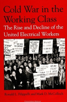 Paperback Cold War in the Working Class: The Rise and Decline of the United Electrical Workers Book