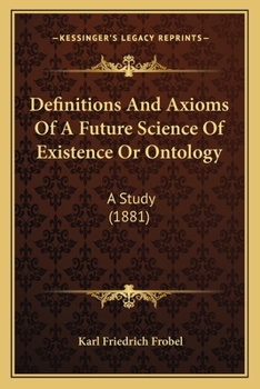 Definitions And Axioms Of A Future Science Of Existence Or Ontology: A Study