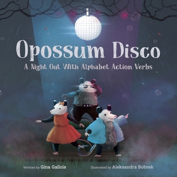 Hardcover Opossum Disco: A Night Out With Alphabet Action Verbs Book
