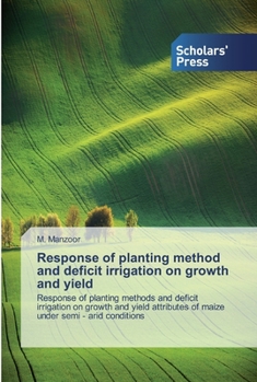 Paperback Response of planting method and deficit irrigation on growth and yield Book