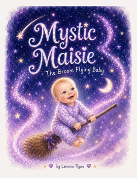 Mystic Maisie: The Broom Flying Baby.