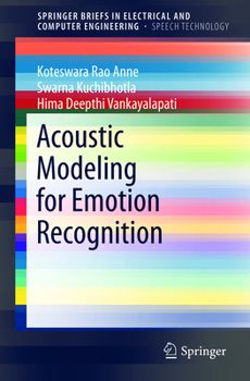 Acoustic Modeling for Emotion Recognition - Book  of the SpringerBriefs in Speech Technology