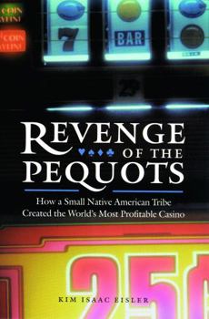 Paperback Revenge of the Pequots: How a Small Native American Tribe Created the World's Most Profitable Casino Book