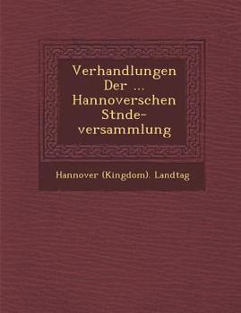 Paperback Verhandlungen Der ... Hannoverschen St Nde-Versammlung [German] Book