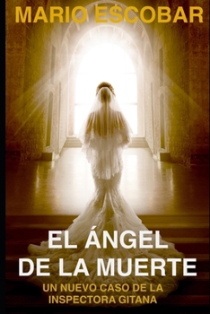 El Ángel de la Muerte: (Crímenes de Madrid La Inspectora Gitana 4a) - Book #4 of the Crímenes de Madrid La Inspectora Gitana