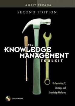 Hardcover The Knowledge Management Toolkit: Orchestrating It, Strategy, and Knowledge Platforms [With CDROM] Book