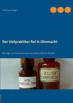 Paperback Der Heilpraktiker fiel in Ohnmacht: Beiträge zur Entzauberung naturheilkundlicher Mythen [German] Book