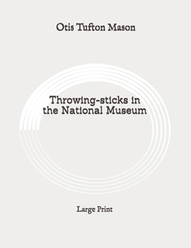 Paperback Throwing-sticks in the National Museum: Large Print Book