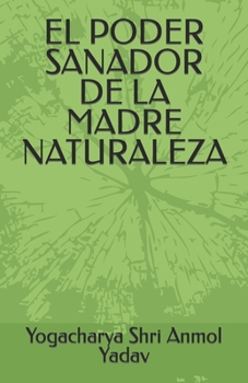Paperback El Poder Sanador de la Madre Naturaleza [Spanish] Book
