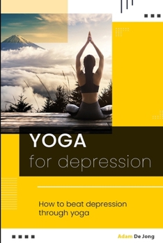 Paperback Yoga for depression: How to beat depression through yoga Book