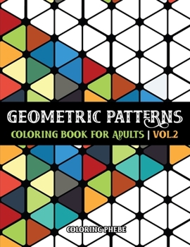 Paperback Geometric Patterns Coloring Book for Adults Vol.2: An Adult Coloring Book with Creative Geometric Shapes and Patterns For Stress Relief & Relaxations! Book