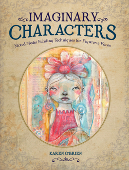 Paperback Imaginary Characters: Mixed-Media Painting Techniques for Figures and Faces Book