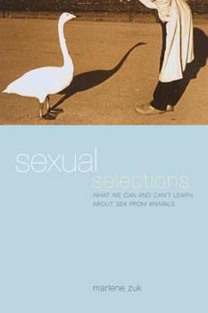 Hardcover Sexual Selections: What We Can and Can't Learn about Sex from Animals Book