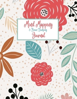Paperback Mind Mapping & Brain Dumping Journal: Summer Flowers Notebook to Brainstorm, Plan, Organize Ideas and Thoughts. Map for Creativity and Visual Thinking Book