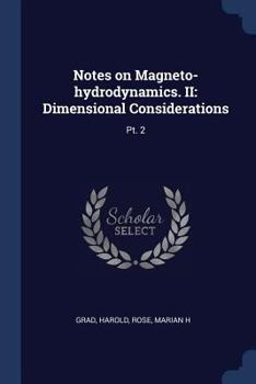 Paperback Notes on Magneto-hydrodynamics. II: Dimensional Considerations: Pt. 2 Book