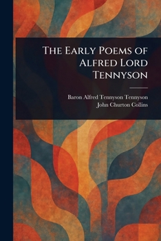 The Early Poems of Alfred, Lord Tennyson