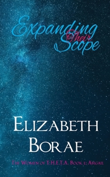 Expanding Their Scope: The Women of T.H.E.T.A. Book 1: Abigail
